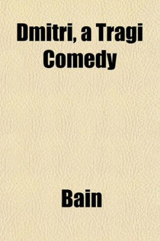 Cover of Dmitri, a Tragi Comedy