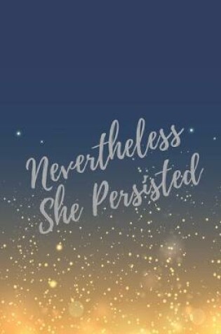 Cover of Nevertheless She Persisted