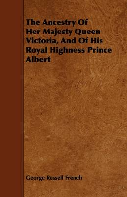 Book cover for The Ancestry Of Her Majesty Queen Victoria, And Of His Royal Highness Prince Albert