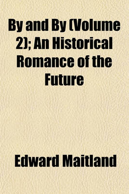 Book cover for By and by (Volume 2); An Historical Romance of the Future