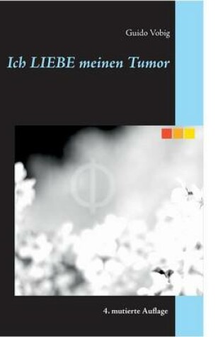 Cover of Ich Liebe Meinen Tumor