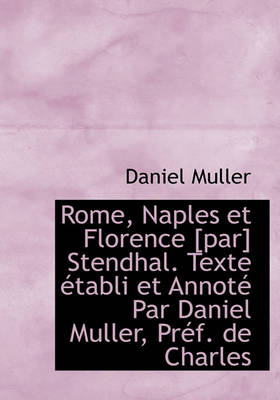 Book cover for Rome, Naples Et Florence [Par] Stendhal. Texte Tabli Et Annot Par Daniel Muller, PR F. de Charles