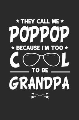 Book cover for They Call Me Poppop Because I'm Too Cool To Be Grandpa