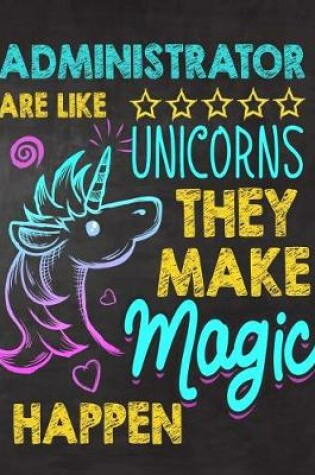 Cover of Administrator are like Unicorns They make Magic Happen