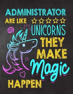 Book cover for Administrator are like Unicorns They make Magic Happen