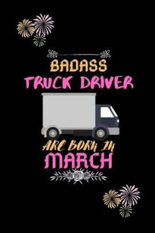 Cover of Badass Truck Driver are born in March.