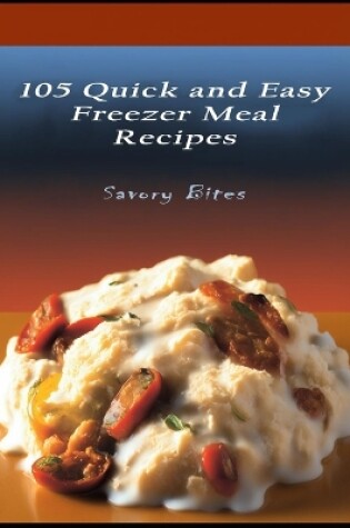 Cover of 105 Quick and Easy Freezer Meal Recipes