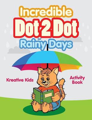 Book cover for Incredible Dot 2 Dot for Rainy Days Activity Book Book