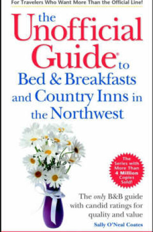 Cover of Unofficial Guide to Bed and Breakfasts and Country Inns in the Northwest