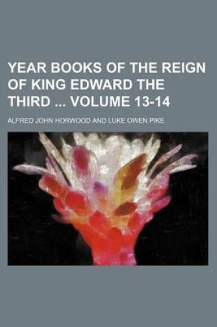 Cover of Year Books of the Reign of King Edward the Third Volume 13-14