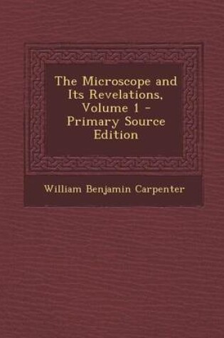 Cover of The Microscope and Its Revelations, Volume 1 - Primary Source Edition