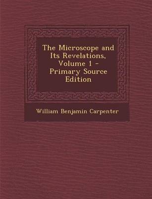 Book cover for The Microscope and Its Revelations, Volume 1 - Primary Source Edition