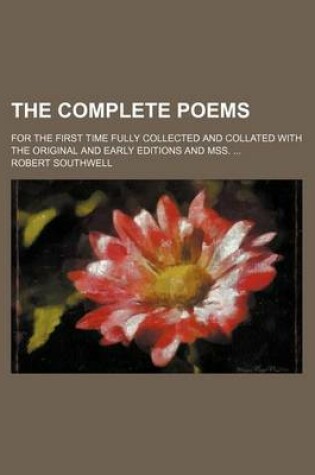 Cover of The Complete Poems; For the First Time Fully Collected and Collated with the Original and Early Editions and Mss.