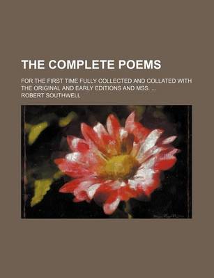 Book cover for The Complete Poems; For the First Time Fully Collected and Collated with the Original and Early Editions and Mss.