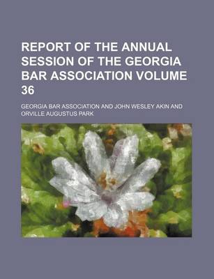 Book cover for Report of the Annual Session of the Georgia Bar Association Volume 36