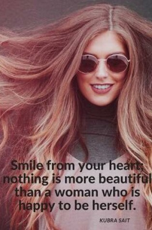 Cover of "Smile from your heart; nothing is more beautiful than a woman who is happy to be herself."