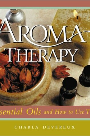 Cover of Aromatherapy Essential Oils & How to Use Them