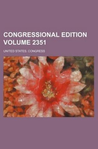 Cover of Congressional Edition Volume 2351