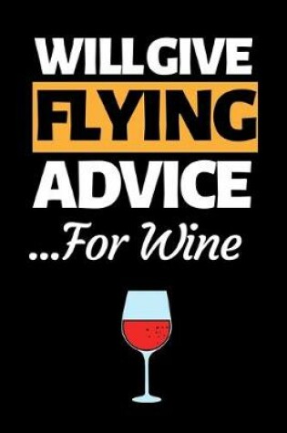 Cover of Will Give Flying Advice For Wine