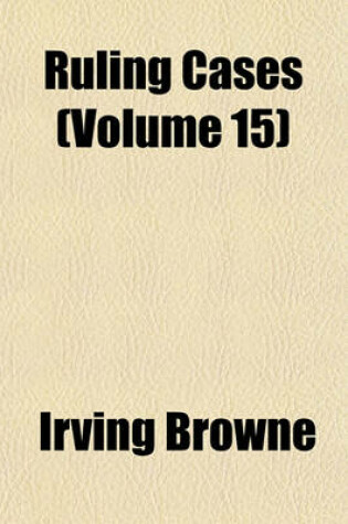 Cover of Ruling Cases (Volume 15)