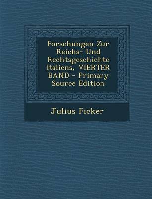 Book cover for Forschungen Zur Reichs- Und Rechtsgeschichte Italiens, Vierter Band - Primary Source Edition