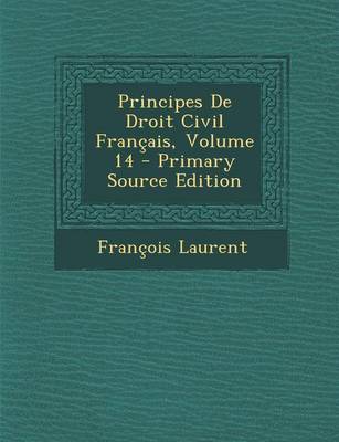 Book cover for Principes de Droit Civil Francais, Volume 14