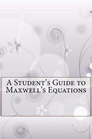 Cover of A Student's Guide to Maxwell's Equations