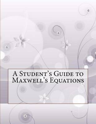 Book cover for A Student's Guide to Maxwell's Equations