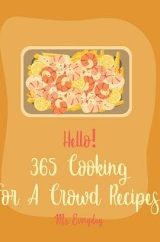 Cover of Hello! 365 Cooking For A Crowd Recipes