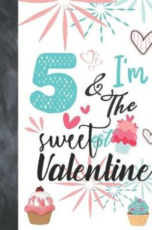 Cover of 5 & I'm The Sweetest Valentine