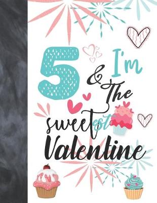 Book cover for 5 & I'm The Sweetest Valentine