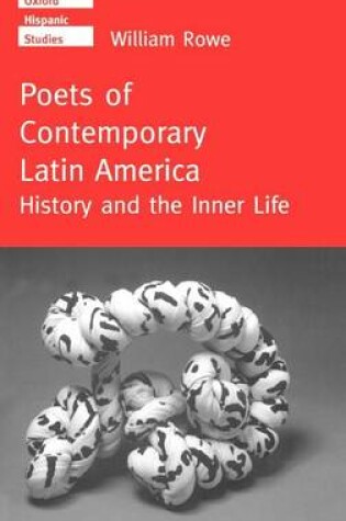 Cover of Poets of Contemporary Latin America: History and the Inner Life. Oxford Hispanic Studies.