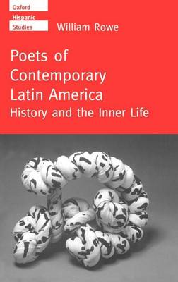 Book cover for Poets of Contemporary Latin America: History and the Inner Life. Oxford Hispanic Studies.