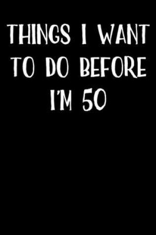 Cover of Things I Want To Do Before I'm 50