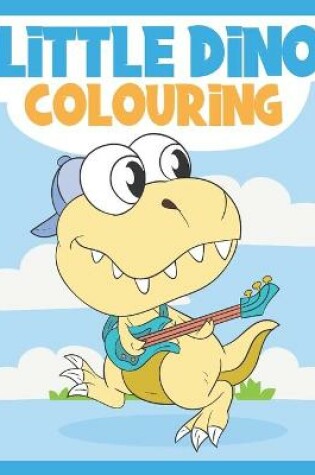 Cover of Little Dino Colouring