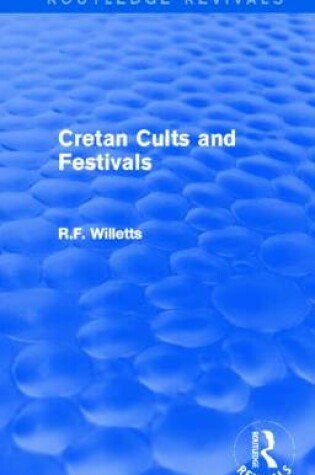 Cover of Cretan Cults and Festivals (Routledge Revivals)