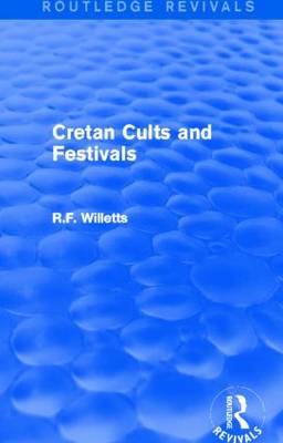 Book cover for Cretan Cults and Festivals (Routledge Revivals)