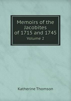 Book cover for Memoirs of the Jacobites of 1715 and 1745 Volume 2