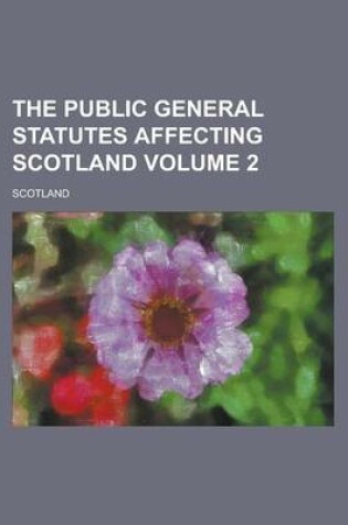 Cover of The Public General Statutes Affecting Scotland Volume 2