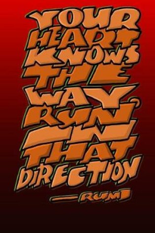 Cover of Your Heart Knows the Way. Run in That Direction