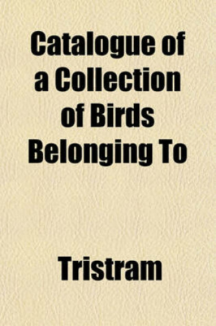 Cover of Catalogue of a Collection of Birds Belonging to