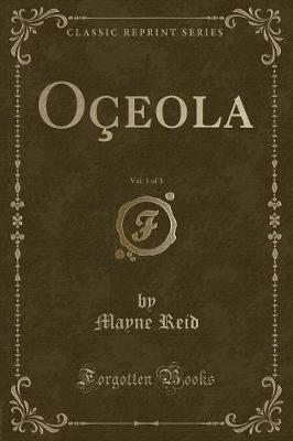 Book cover for Oçeola, Vol. 1 of 3 (Classic Reprint)