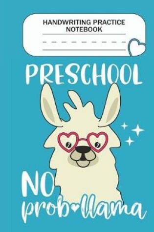 Cover of Handwriting Practice Notebook - Preschool No Prob-llama