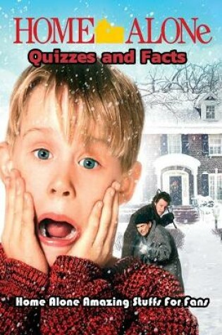 Cover of Home Alone Quizzes and Facts