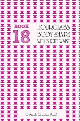 Cover of Book 18 - Hourglass Body Shape with a Short-Waist