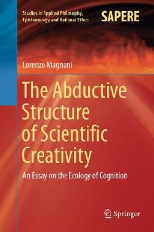 Cover of The Abductive Structure of Scientific Creativity