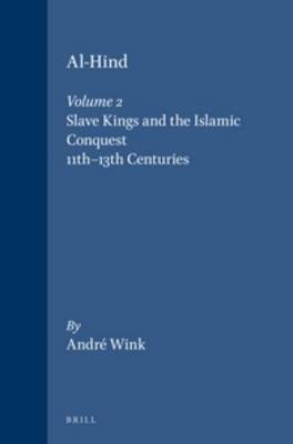 Cover of Al-Hind, Volume 2 Slave Kings and the Islamic Conquest, 11th-13th Centuries