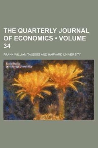 Cover of The Quarterly Journal of Economics (Volume 34)