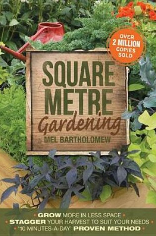 Cover of Square Metre Gardening: The Radical Approach to Gardening That Really Works