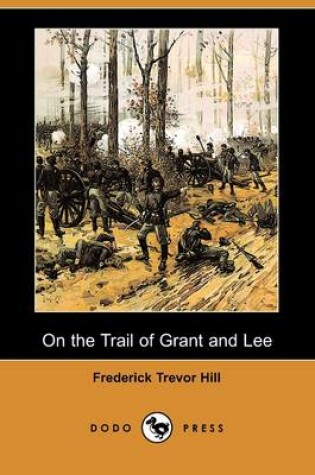 Cover of On the Trail of Grant and Lee (Dodo Press)